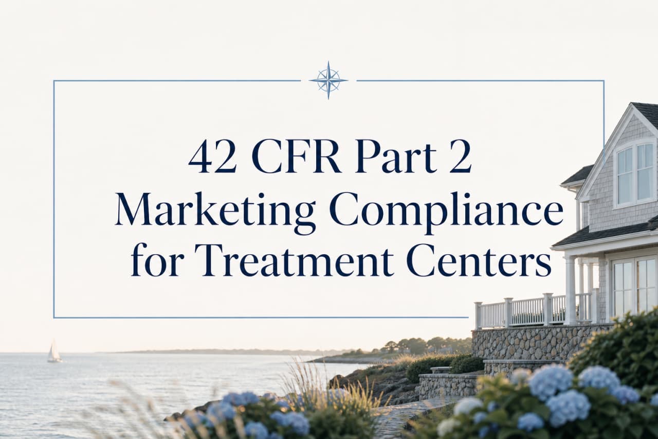 42 CFR Part 2 Marketing Compliance for Treatment Centers