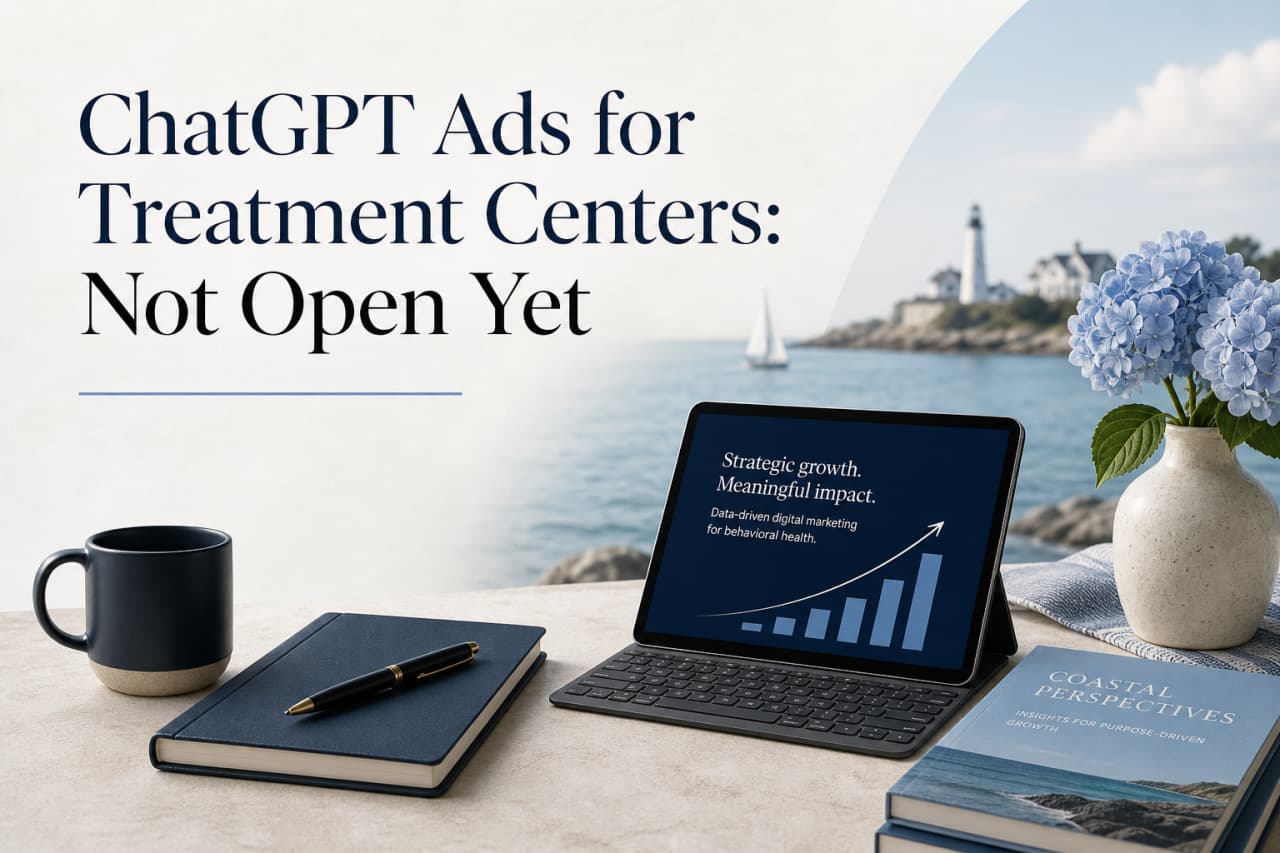 ChatGPT Ads for Treatment Centers: Not Open Yet